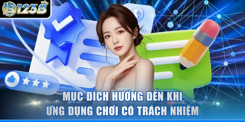 Mục đích hướng đến khi ứng dụng chơi có trách nhiệm
