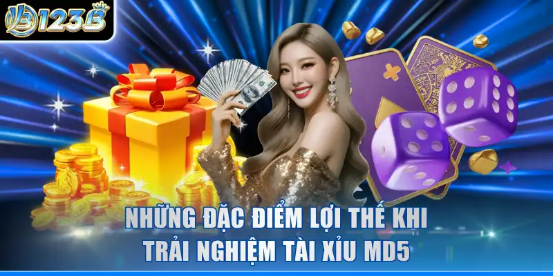 Những đặc điểm lợi thế khi trải nghiệm tài xỉu MD5