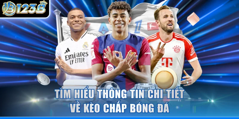 Tìm hiểu thông tin chi tiết về kèo chấp bóng đá