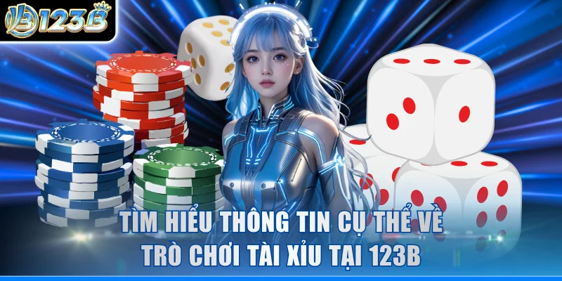 Tìm hiểu thông tin cụ thể về trò chơi Tài Xỉu tại 123B